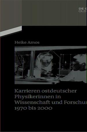 Karrieren ostdeutscher Physikerinnen in Wissenschaft und Forschung 1970 bis 2000