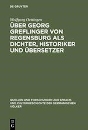 Über Georg Greflinger von Regensburg als Dichter, Historiker und Übersetzer