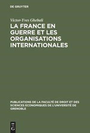 La France en guerre et les organisations internationales