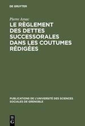 Le Règlement Des Dettes Successorales Dans Les Coutumes Rédigées