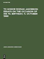 To honor Roman Jakobson : essays on the occasion of his 70. birthday, 11. October 1966