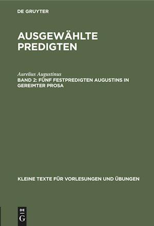 Fünf Festpredigten Augustins in gereimter Prosa