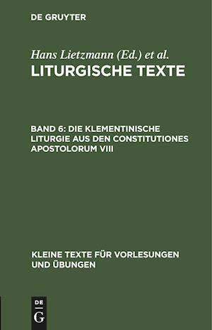 Die Klementinische Liturgie aus den Constitutiones Apostolorum VIII