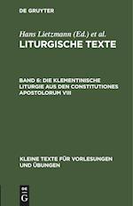 Die Klementinische Liturgie aus den Constitutiones Apostolorum VIII