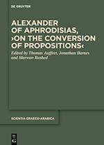 Alexander of Aphrodisias, >On the Conversion of Propositions