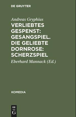 Verliebtes Gespenst: Gesangspiel. Die geliebte Dornrose: Scherzspiel