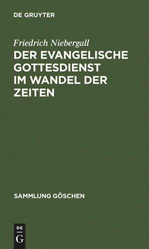 Der evangelische Gottesdienst im Wandel der Zeiten