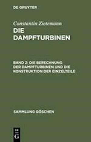 Die Berechnung der Dampfturbinen und die Konstruktion der Einzelteile