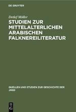 Studien Zur Mittelalterlichen Arabischen Falknereiliteratur