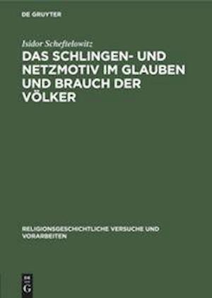 Das Schlingen- und Netzmotiv im Glauben und Brauch der Völker