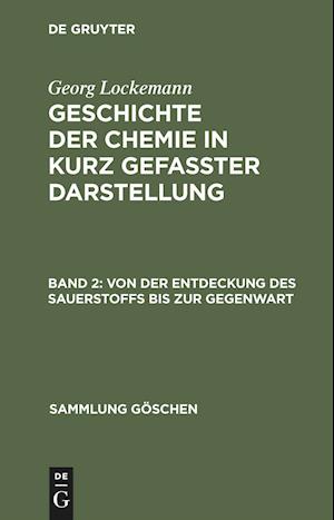 Geschichte der Chemie in kurz gefaßter Darstellung, Band 1, Von der Entdeckung des Sauerstoffs bis zur Gegenwart