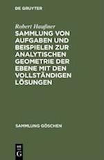 Sammlung von Aufgaben und Beispielen zur analytischen Geometrie der Ebene mit den vollständigen Lösungen