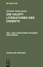 Die Haupt-Literaturen Des Orients, Teil 1, Die Literaturen Ostasiens Und Indiens