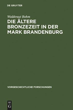 Die ältere Bronzezeit in der Mark Brandenburg