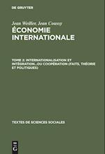 Économie Internationale, Tome 2, Internationalisation Et Intégration...Ou Coopération (Faits, Théorie Et Politiques)