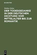 Der Todesgedanke in der deutschen Dichtung vom Mittelalter bis zur Romantik