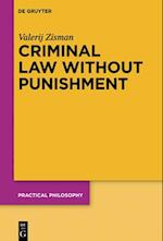 Criminal Law Without Punishment