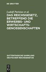 Das Reichsgesetz, betreffend die Erwerbs- und Wirtschaftsgenossenschaften