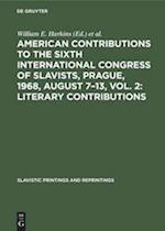 American contributions to the Sixth International Congress of Slavists, Prague, 1968, August 7-13, Vol. 2: Literary contributions