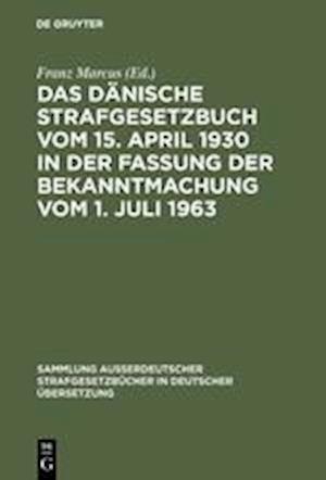 Das Dänische Strafgesetzbuch Vom 15. April 1930 in Der Fassung Der Bekanntmachung Vom 1. Juli 1963