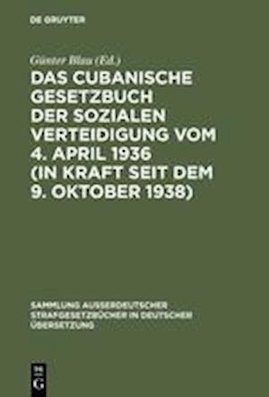 Das Cubanische Gesetzbuch Der Sozialen Verteidigung Vom 4. April 1936 (in Kraft Seit Dem 9. Oktober 1938)