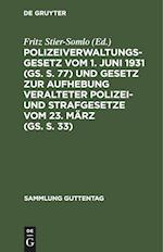 Polizeiverwaltungsgesetz vom 1. Juni 1931 (GS. S. 77) und Gesetz zur Aufhebung veralteter Polizei- und Strafgesetze vom 23. März (GS. S. 33)