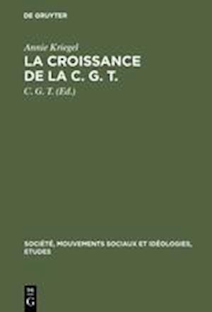 La Croissance de la C. G. T.