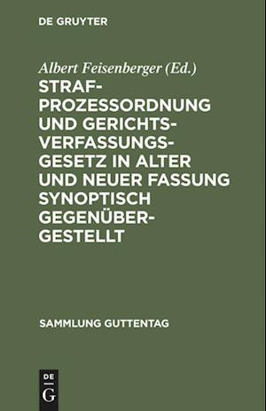 Strafprozeßordnung und Gerichtsverfassungsgesetz in alter und neuer Fassung synoptisch gegenübergestellt