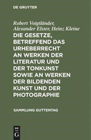 Die Gesetze, betreffend das Urheberrecht an Werken der Literatur und der Tonkunst sowie an Werken der bildenden Kunst und der Photographie