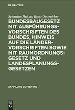 Bundesbaugesetz mit Ausführungsvorschriften des Bundes, Hinweis auf die Ländervorschriften sowie mit Raumordnungsgesetz und Landesplanungsgesetzen