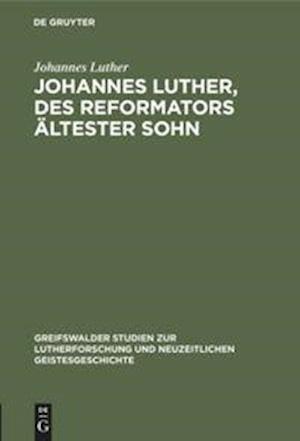 Johannes Luther, des Reformators ältester Sohn