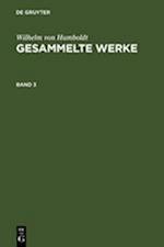Wilhelm von Humboldt: Gesammelte Werke. Band 3