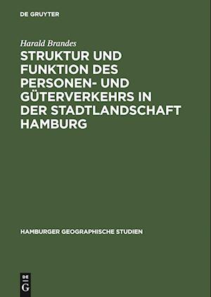 Struktur Und Funktion Des Personen- Und Güterverkehrs in Der Stadtlandschaft Hamburg