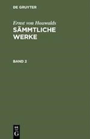 Ernst von Houwalds: Sämmtliche Werke. Band 2