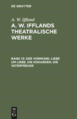 Der Vormund. Liebe um Liebe. Die Kokarden. Die Vaterfreude