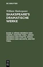 König Heinrich der Vierte, zweiter Theil. König Heinrich der Fünfte. König Heinrich der Sechste, erster Theil