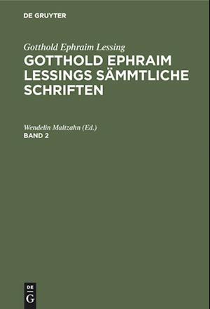 Gotthold Ephraim Lessings Sämmtliche Schriften. Band 2