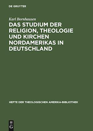 Das Studium der Religion, Theologie und Kirchen Nordamerikas in Deutschland