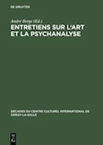 Entretiens Sur l'Art Et La Psychanalyse