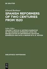 With B. B. Wiffen's Narrative of the Incidents Attendant upon the Republication of reformistas antiguos españoles and with a Memoir of B. B. Wiffen
