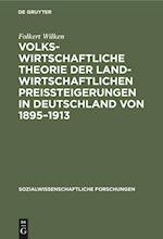 Volkswirtschaftliche Theorie der landwirtschaftlichen Preissteigerungen in Deutschland von 1895-1913