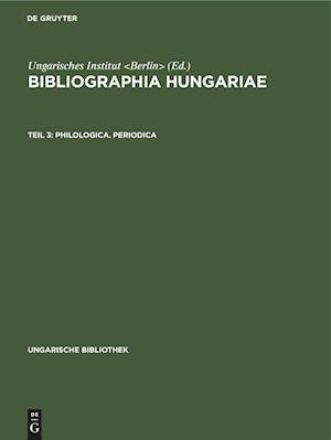 Bibliographia Hungariae, Teil 3, Philologica. Periodica