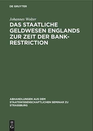 Das staatliche Geldwesen Englands zur Zeit der Bank-Restriction