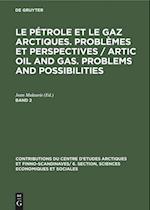 Le pétrole et le gaz arctiques. Problèmes et perspectives / Artic oil and gas. Problems and possibilities. Band 2