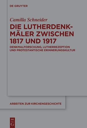 Die Lutherdenkmäler zwischen 1817 und 1917