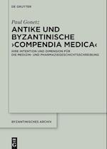 Antike und byzantinische >Compendia Medica<