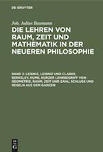 Leibniz, Leibniz und Clarke, Berkeley, Hume, kurzer Lehrbegriff von Geometrie, Raum, Zeit und Zahl, Schluß und Regeln aus dem Ganzen