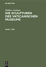 Walther Amelung: Die Sculpturen des Vaticanischen Museums. Band 1, Text