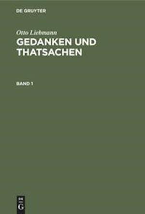 Gedanken und Thatsachen, Band 1