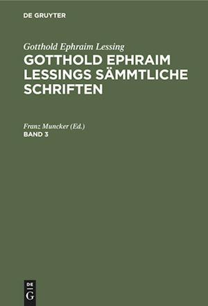 Gotthold Ephraim Lessings Sämmtliche Schriften. Band 3